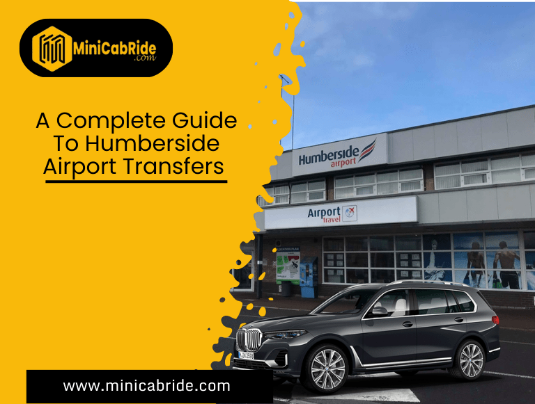 A Complete Guide To Humberside Airport Transfers For You