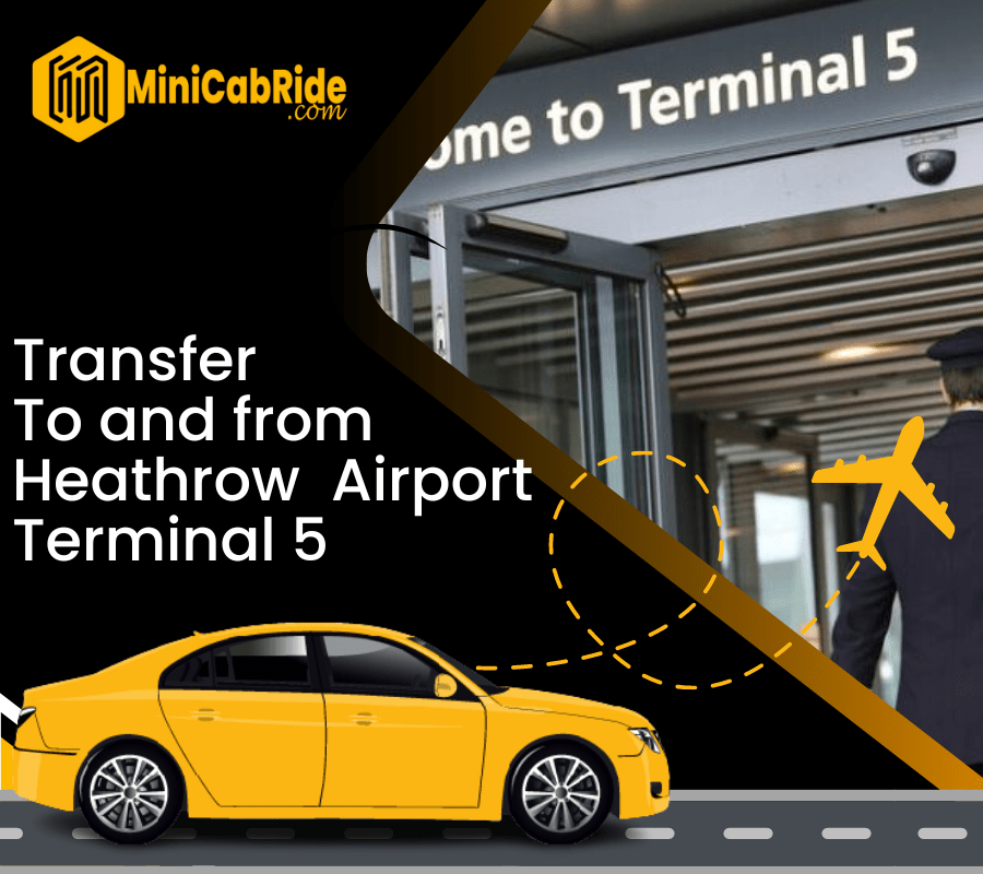 Get Taxi To and-from Heathrow Terminal 5 Get taxi to and From Heathrow Terminal 5