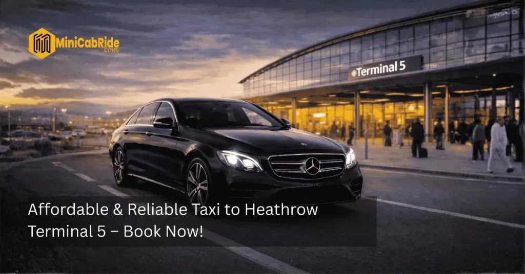 Taxi to Heathrow Terminal 5 - MiniCabRide