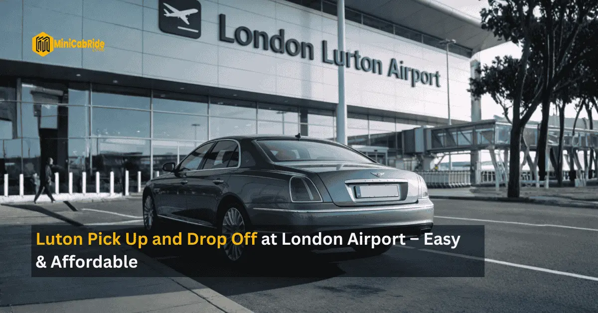 Luton Pick Up and Drop Off - MiniCabRide