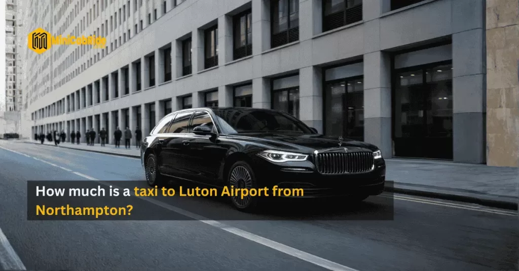 taxi to luton airport from northampton - MiniCabRide